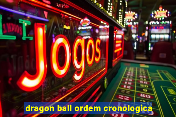 dragon ball ordem cronologica